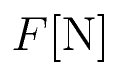 F{\rm [N]}