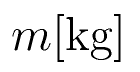 m{\rm [kg]}