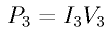 P_3 = I_3 V_3