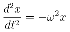 \frac{d^2x}{dt^2} = - \omega^2 x
