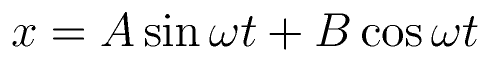 x = A \sin \omega t + B \cos \omega t