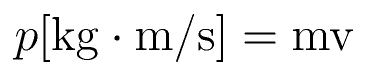 p\rm{[kg \cdot m/s]} = m v