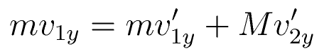 m v_{1y} = m v^\prime_{1y} + M v^\prime_{2y}