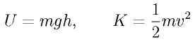 U = m g h, \qquad K = \frac{1}{2}m v^2