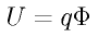 U = q \Phi