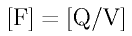 \rm{[F] = [Q/V]}