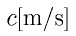 c\rm{[m/s]}