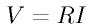 V = RI