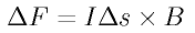 \Delta F = I \Delta s \times B