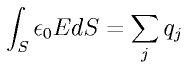 \int_S \epsilon_0 E d S = \sum_j q_j