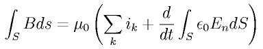 \int_S B ds 
= \mu_0\left(\sum_k i_k + \frac{d}{dt}\int_S \epsilon_0 E_n dS \right)