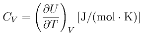 C_V = \left(\frac{\partial U}{\partial T}\right)_V
{\rm [J/(mol \cdot K)]}