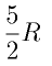 \frac{5}{2}R