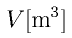 V{\rm [m^3]}