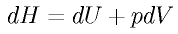 dH = dU + p dV