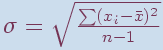 $\sigma =
\sqrt{\sum(x_i-\bar{x})^2 \over n-1}
$