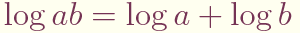 $\log ab = \log a + \log b$