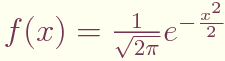 $f(x)=\frac{1}{\sqrt{2\pi}}
e^{-\frac{x^2}{2}}$