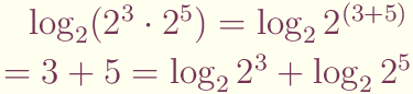 $\log_2(2^3\cdot 2^5)
 = \log_2{2^{(3+5)}}\\
 = 3 + 5
 = \log_2{2^3} + \log_2{2^5}$