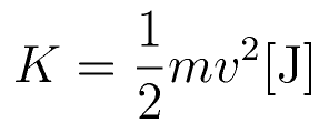 K = \frac{1}{2} m v^2 \rm{[J]}