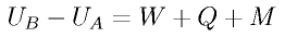 U_{B} - U_{A} = W + Q + M