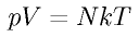 p V = N k T