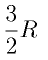 \frac{3}{2}R