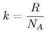 k = \frac{R}{N_A}