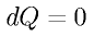d Q = 0