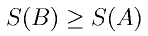 S(B) \ge S(A)