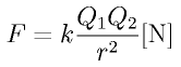F = k \frac{Q_1 Q_2}{r^2} \rm{[N]}