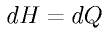 dH = dQ