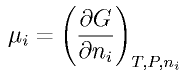 \mu_i 
= \left(\frac{\partial G}{\partial n_i} \right)_{T,P,n_i}