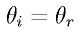 \theta_i = \theta_r