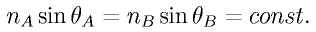 n_A \sin \theta_A = n_B \sin \theta_B = const.
