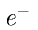 e^{-}