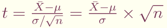 \(t={\bar{X}-\mu\over{\sigma/\sqrt{n}}}
= {\bar{X}-\mu\over{\sigma}}\times \sqrt{n}
\)